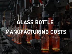 Glass Bottle Manufacturing Costs